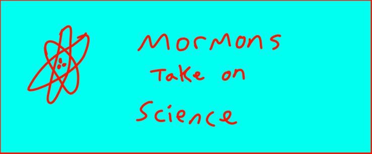 Mormons Take on Science